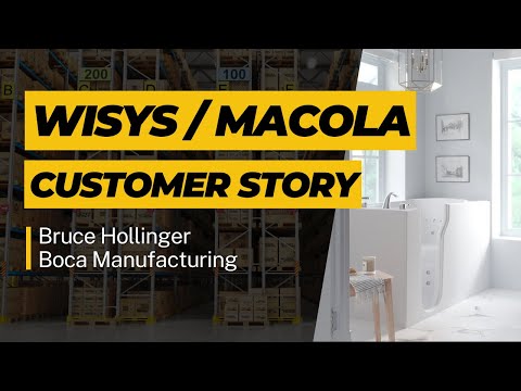 WiSys Macola Customer Story - Bruce Hollinger from Boca Manufacturing