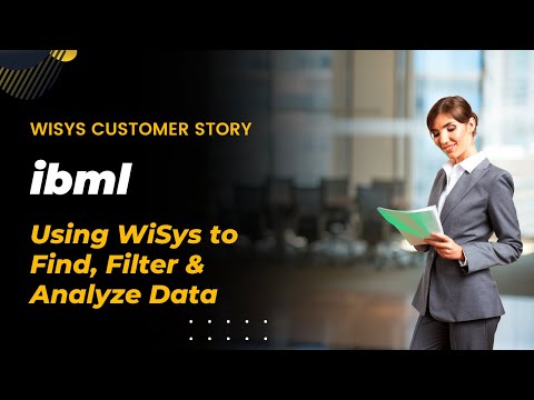 ibml Customer Story: Using WiSys to Find, Filter & Analyze Data